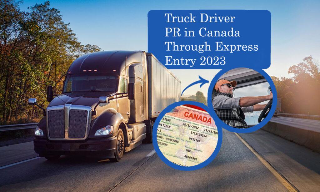 Truck Driver PR In Canada Through Express Entry 2024 Best Immigration