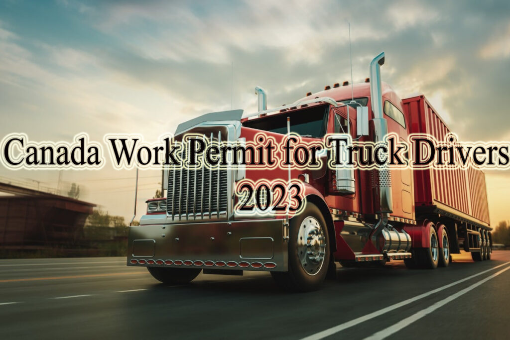 Canada Work Permit for Truck Drivers