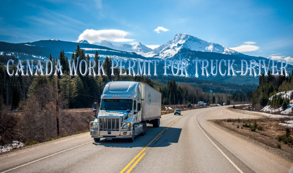 Canada Work Permit for Truck Driver