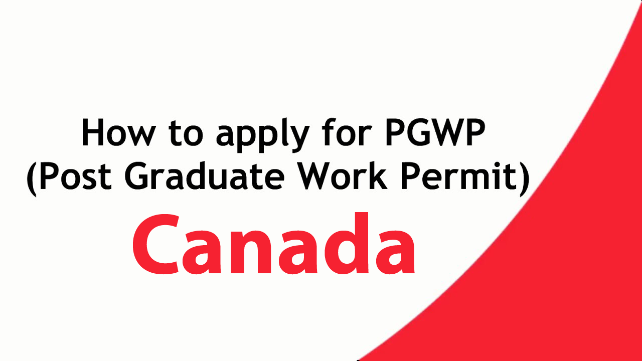 Post Graduation Work Permit (PGWP)