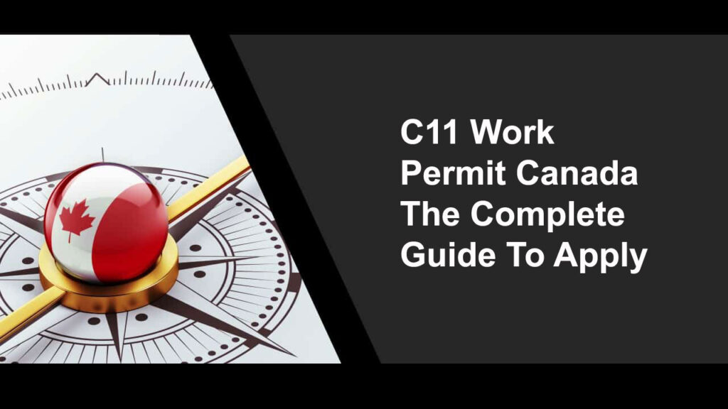 C11 Work Permit Canada – The Complete Guide To Apply 2024