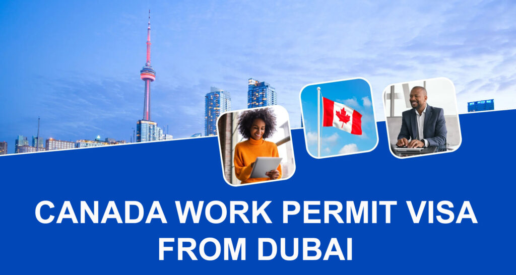 How to Apply for A Canada Work Permit Visa from Dubai, UAE 2024?